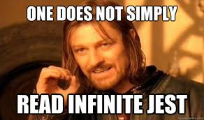 One does not simply read Infinite Jest