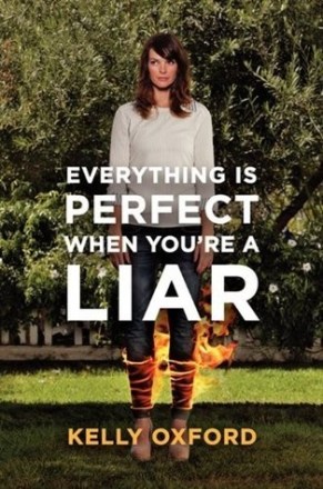 Kelly Oxford Everything's Perfect When You're A Liar